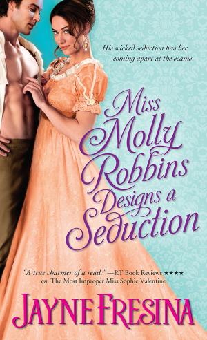 Cover of the book Miss Molly Robbins Designs a Seduction by Patricia Kullberg