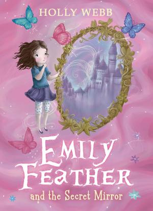 Cover of the book Emily Feather and the Secret Mirror by Terry Deary