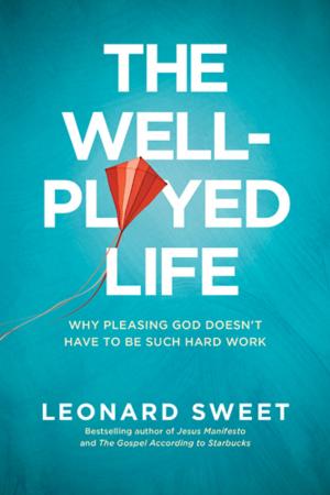 Cover of the book The Well-Played Life by Sally Clarkson, Clay Clarkson