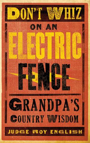 Cover of the book Don't Whiz on an Electric Fence by Jeremy Telford