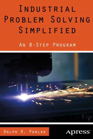 Cover of the book Industrial Problem Solving Simplified by Satya Komatineni, Dave  MacLean