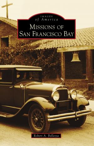 Cover of the book Missions of San Francisco Bay by Dianna Beaudoin, Jean Loedeman Lam, Susan Kipen Welton, Salem Historical Committee