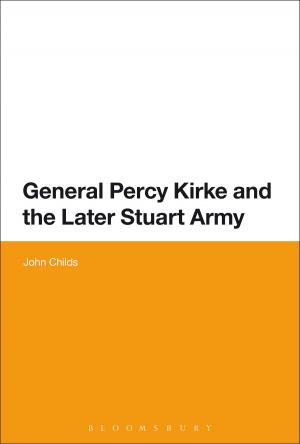 Cover of the book General Percy Kirke and the Later Stuart Army by Jaysankar Lal Shaw