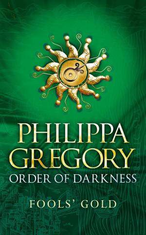 Cover of the book Fools' Gold by Philippa Gregory