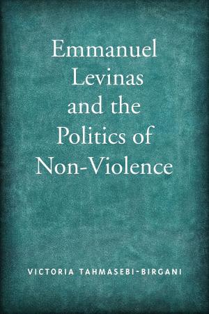 Book cover of Emmanuel Levinas and the Politics of Non-Violence