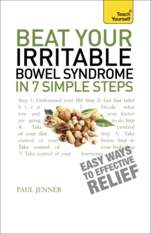 Cover of the book Beat Your Irritable Bowel Syndrome in 7 Simple Steps: Teach Yourself by Andy Riley