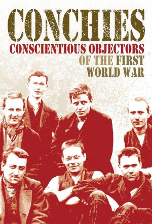 Cover of the book Conchies: Conscientious Objectors of the First World War by Georgie Adams