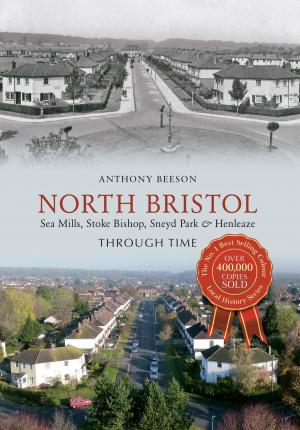 Cover of the book North Bristol Seamills, Stoke Bishop, Sneyd Park & Henleaze Through Time by Ian Nicolson, C. Eng. FRINA Hon. MIIMS