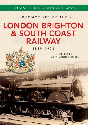Book cover of Locomotives of the London Brighton & South Coast Railway 1839-1903