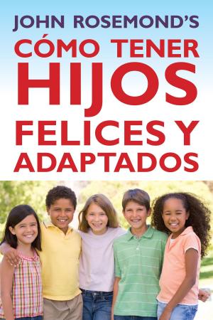 Cover of the book Cómo Tener Hijos Felices y Adaptados by Mark Friend
