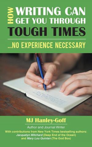 Cover of the book How Writing Can Get You Through Tough Times: No Experience Necessary by JG Yans