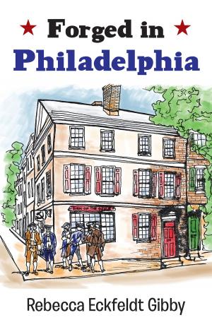 Cover of the book Forged in Philadelphia by Linda Gannon Mucha