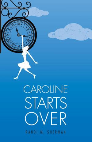Cover of the book Caroline Starts Over by Kelly Brookbank