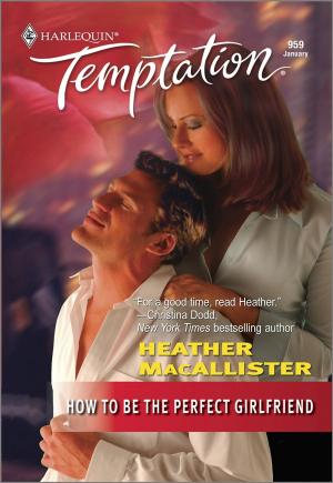 Cover of the book How To Be the Perfect Girlfriend by Carole Mortimer