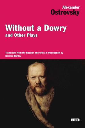 Cover of the book Without a Dowry and Other Plays by David Carnoy