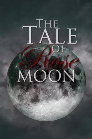 Cover of the book The Tale of Rose Moon by Polly Paice