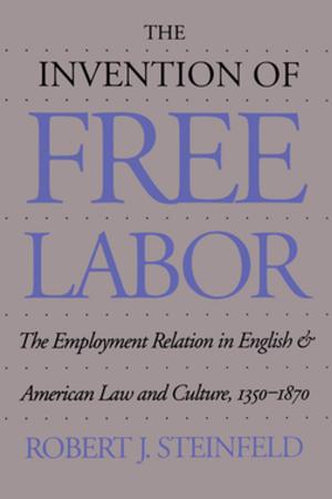 Cover of the book The Invention of Free Labor by Gary W. Gallagher