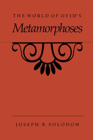 Cover of the book The World of Ovid's Metamorphoses by Lisa Lindquist Dorr
