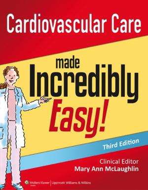 Cover of the book Cardiovascular Care Made Incredibly Easy by Jeanine P. Wiener-Kronish
