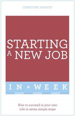 Cover of the book Starting A New Job In A Week by Barry Johnston