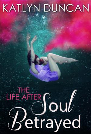 Cover of the book Soul Betrayed (The Life After trilogy, Book 3) by Derek Lambert
