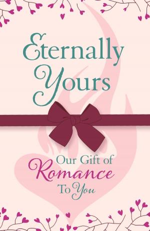 bigCover of the book Eternally Yours: Our Gift Of Romance To You by 