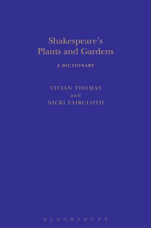 Cover of the book Shakespeare's Plants and Gardens: A Dictionary by Mr John L. Taylor, Sarah Findlater, Bloomsbury CPD Library