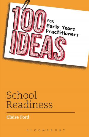 Cover of the book 100 Ideas for Early Years Practitioners: School Readiness by Ken Ford