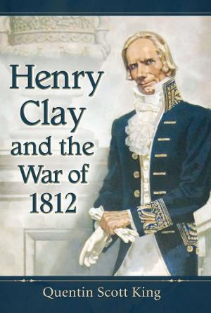 Cover of the book Henry Clay and the War of 1812 by Gregg M. Turner