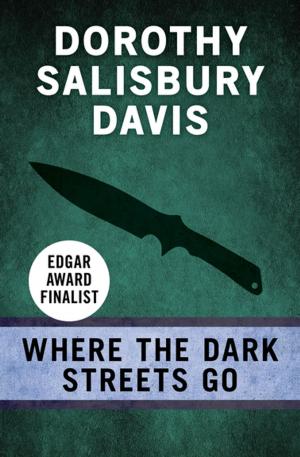 Cover of Where the Dark Streets Go by Dorothy Salisbury Davis, Open Road Media