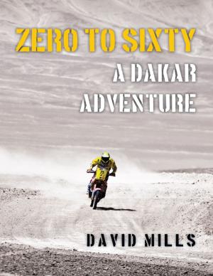 Cover of the book Zero to Sixty: A Dakar Adventure by Cynthia T Turner