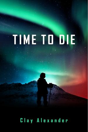 Cover of the book Time to Die by Danny DeWalt, Amy DeWalt