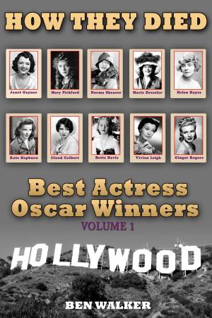 Cover of the book How They Died: Best Actress Oscar Award Winners Vol. 1 by Beth Hanggeli