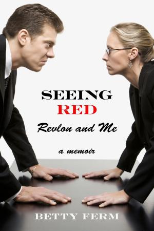 Cover of the book Seeing Red: Revlon and Me by Mark Grace