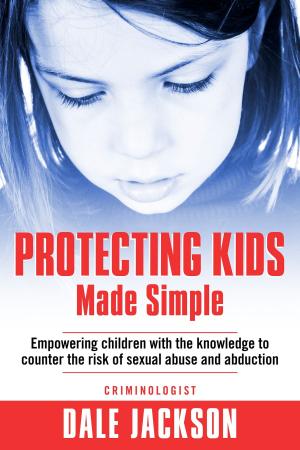 Cover of the book Protecting Kids Made Simple by Lori L. Barr, M. D.