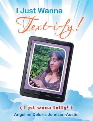 Cover of the book I Just Wanna Text-I-Fy! by V. Fabbri