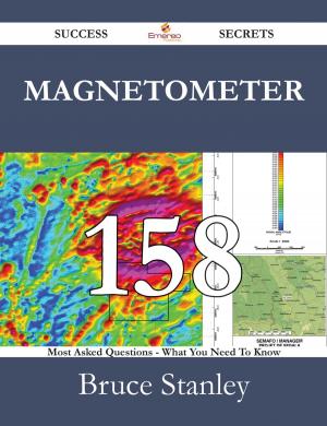 Cover of the book Magnetometer 158 Success Secrets - 158 Most Asked Questions On Magnetometer - What You Need To Know by Bobby Sharpe