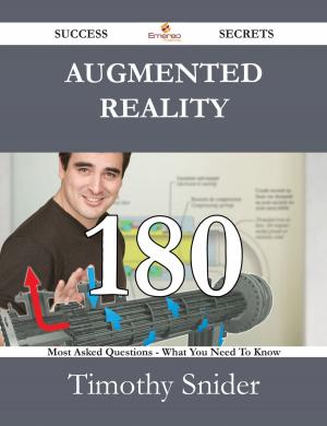 bigCover of the book Augmented Reality 180 Success Secrets - 180 Most Asked Questions On Augmented Reality - What You Need To Know by 