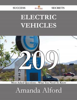 bigCover of the book Electric Vehicles 209 Success Secrets - 209 Most Asked Questions On Electric Vehicles - What You Need To Know by 