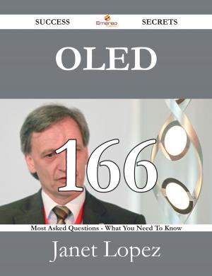 Cover of the book OLED 166 Success Secrets - 166 Most Asked Questions On OLED - What You Need To Know by Jacobs W.W
