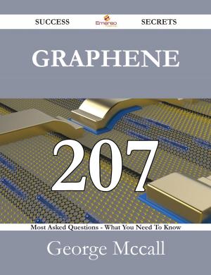 Cover of the book Graphene 207 Success Secrets - 207 Most Asked Questions On Graphene - What You Need To Know by Jo Franks