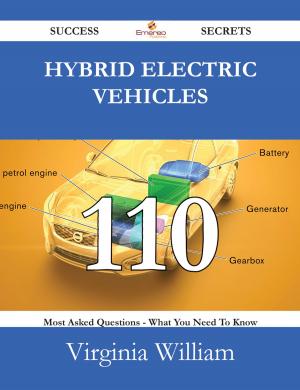 Cover of the book Hybrid Electric Vehicles 110 Success Secrets - 110 Most Asked Questions On Hybrid Electric Vehicles - What You Need To Know by Franks Jo