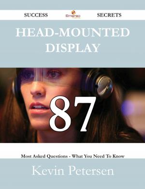bigCover of the book Head-mounted display 87 Success Secrets - 87 Most Asked Questions On Head-mounted display - What You Need To Know by 