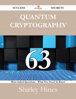 Cover of the book Quantum cryptography 63 Success Secrets - 63 Most Asked Questions On Quantum cryptography - What You Need To Know by Anne Collins