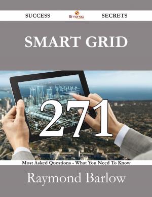 Cover of the book Smart grid 271 Success Secrets - 271 Most Asked Questions On Smart grid - What You Need To Know by Nathan Price