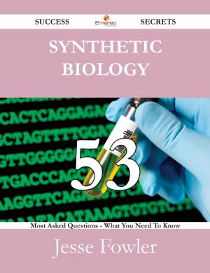 Cover of the book Synthetic biology 53 Success Secrets - 53 Most Asked Questions On Synthetic biology - What You Need To Know by Roger Soto
