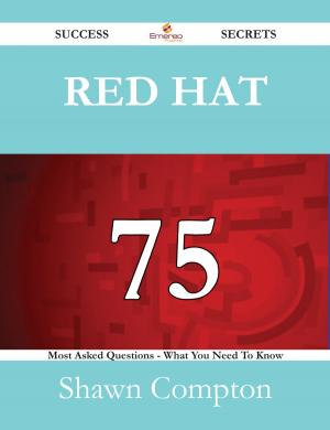 Cover of the book Red Hat 75 Success Secrets - 75 Most Asked Questions On Red Hat - What You Need To Know by Edmond About