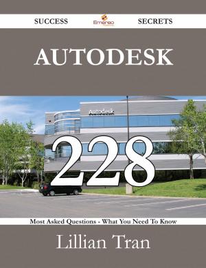 Cover of the book Autodesk 228 Success Secrets - 228 Most Asked Questions On Autodesk - What You Need To Know by Ratliff Todd