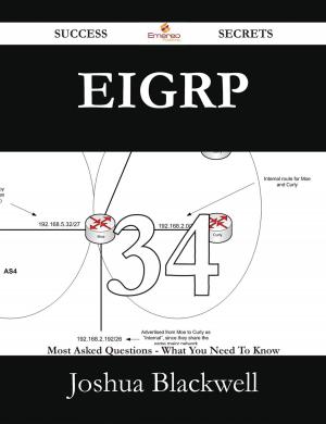 Cover of the book EIGRP 34 Success Secrets - 34 Most Asked Questions On EIGRP - What You Need To Know by Helen Richardson