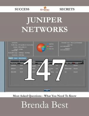 bigCover of the book Juniper Networks 147 Success Secrets - 147 Most Asked Questions On Juniper Networks - What You Need To Know by 
